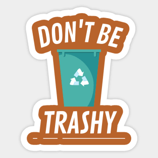 Don't be trashy bin Sticker